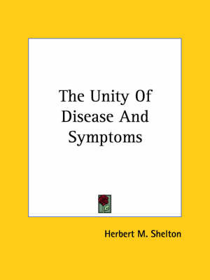 The Unity Of Disease And Symptoms by Herbert M Shelton image