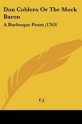 Don Coblero Or The Mock Baron: A Burlesque Poem (1763) by F J image