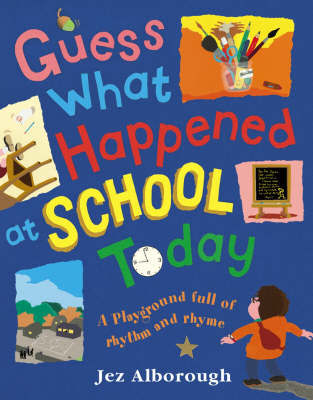 Guess What Happened at School Today by Jez Alborough image