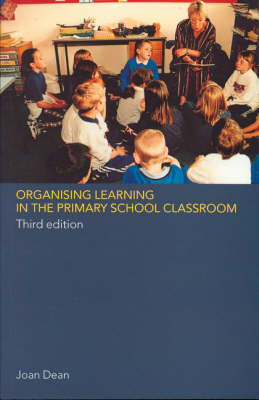 Organising Learning in the Primary School Classroom by Joan Dean image