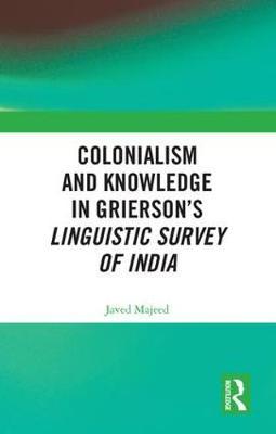 Colonialism and Knowledge in Grierson's Linguistic Survey of India by Javed Majeed image