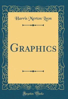 Graphics (Classic Reprint) by Harris Merton Lyon image