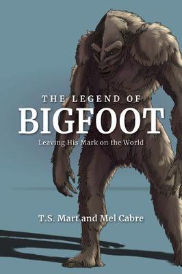 The Legend of Bigfoot by T. S. Mart image