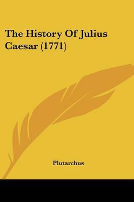 The History Of Julius Caesar (1771) on Paperback