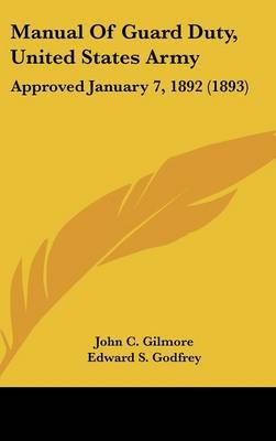 Manual of Guard Duty, United States Army: Approved January 7, 1892 (1893) by John C Gilmore image