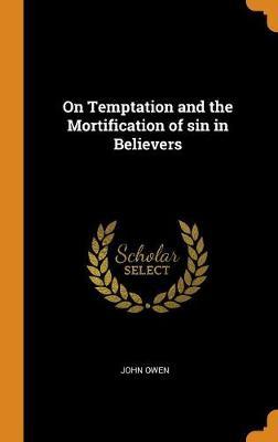 On Temptation and the Mortification of Sin in Believers by John Owen image