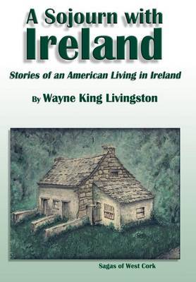 A Sojourn with Ireland by Wayne King Livingston image