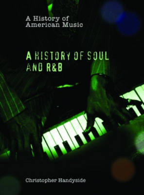 A History of Soul and R&B by Christopher Handyside image