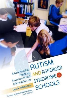 A Best Practice Guide to Assessment and Intervention for Autism and Asperger Syndrome in Schools by Lee A Wilkinson image