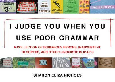 I Judge You When You Use Poor Grammar by Sharon Eliza Nichols image