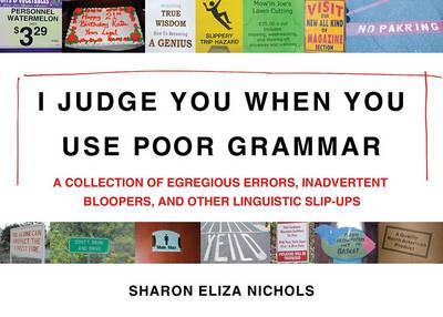 I Judge You When You Use Poor Grammar by Sharon Nichols