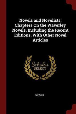 Novels and Novelists; Chapters on the Waverley Novels, Including the Recent Editions, with Other Novel Articles image