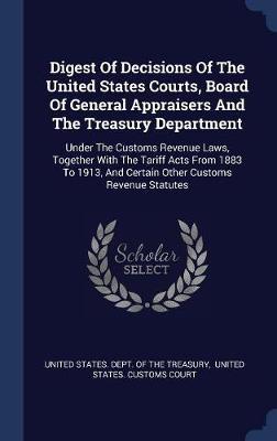 Digest of Decisions of the United States Courts, Board of General Appraisers and the Treasury Department image