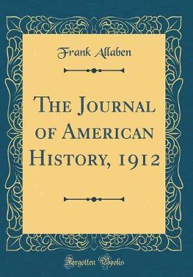 The Journal of American History, 1912 (Classic Reprint) by Frank Allaben image