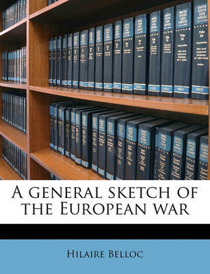 A General Sketch of the European War by Hilaire Belloc image