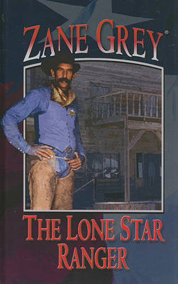 The Lone Star Ranger by Zane Grey image