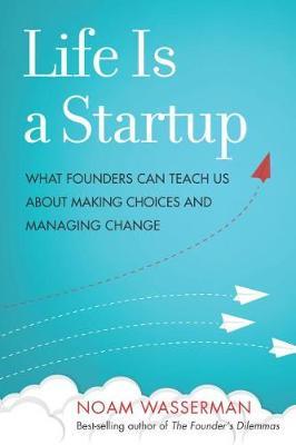 Life Is a Startup by Noam Wasserman image