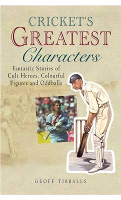 Cricket's Greatest Characters by Geoff Tibballs image