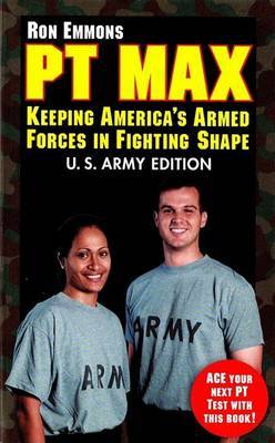 PT Max: Keeping America's Armed Forces in Fighting Shape by Ron Emmons image
