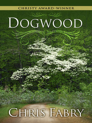 Dogwood by Chris Fabry image