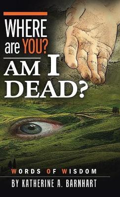 Where Are You? Am I Dead? by Katherine a Barnhart image