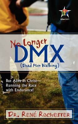 No Longer DMX: But Alive in Christ by Rene Rochester image