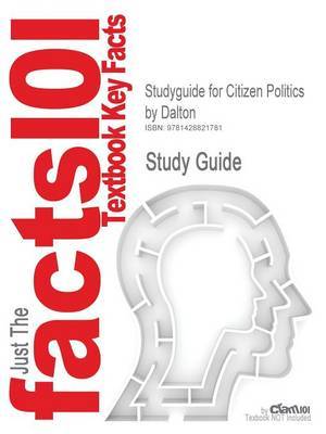 Studyguide for Citizen Politics by Dalton, ISBN 9781889119328 by Cram101 Textbook Reviews image