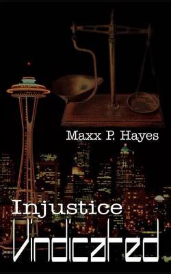 Injustice Vindicated by MAXX P. Hayes image