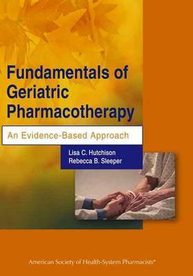 Fundamentals of Geriatric Pharmacotherapy: An Evidence-based Approach by Lisa C Hutchinson image