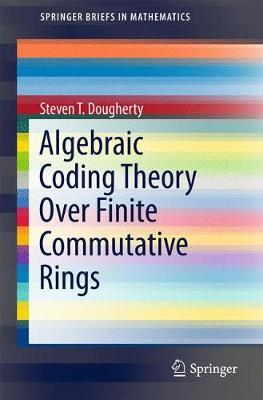 Algebraic Coding Theory Over Finite Commutative Rings by Steven T. Dougherty image