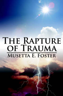 The Rapture of Trauma by Musetta , E. Foster image