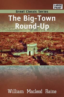 The Big-Town Round-Up by William MacLeod Raine image