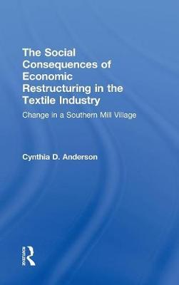 Social Consequences of Economic Restructuring in the Textile Industry by Cynthia D. Anderson image