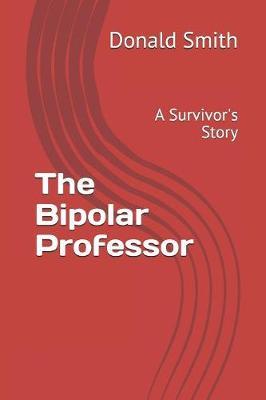 The Bipolar Professor by Donald C Smith Phd image