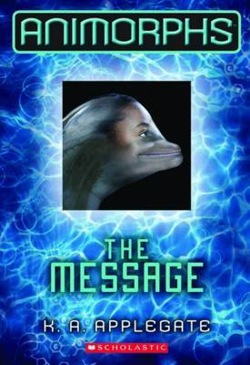 The Animorphs #4 The Message by Katherine A Applegate image