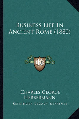 Business Life in Ancient Rome (1880) by Charles George Herbermann image
