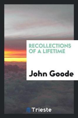 Recollections of a Lifetime by John Goode image