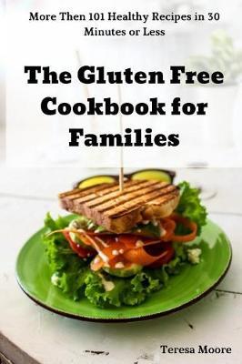 The Gluten Free Cookbook for Families by Teresa Moore image