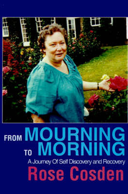 From Mourning to Morning: A Journey of Self Discovery and Recovery by Rose Cosden image