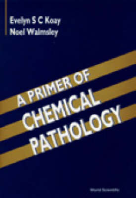 Primer Of Chemical Pathology, A by Evelyn S. C. Koay image