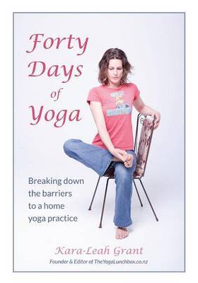 Forty Days of Yoga: Breaking Down the Barriers to a Home Yoga Practice by Kara-Leah Grant image