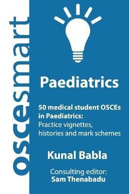 OSCEsmart - 50 medical student OSCEs in Paediatrics by Sam Thenabadu