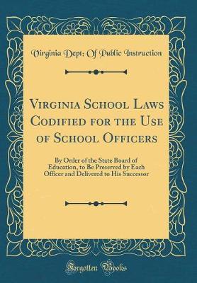 Virginia School Laws Codified for the Use of School Officers by Virginia Dept Instruction image