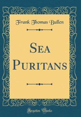 Sea Puritans (Classic Reprint) by Frank Thomas Bullen image