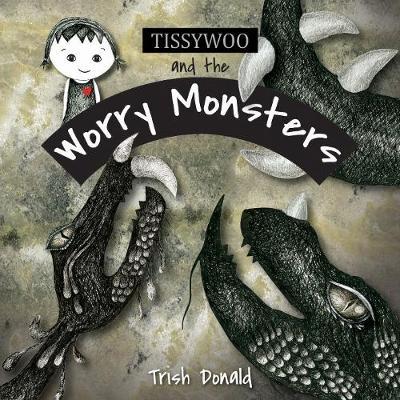 Tissywoo and the Worry Monsters by Trish Donald image