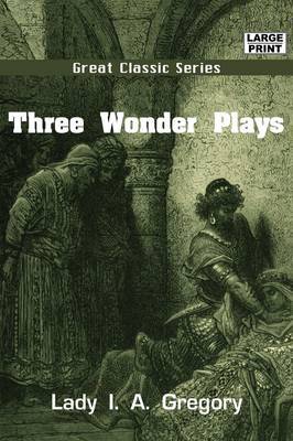 Three Wonder Plays on Paperback by Lady I.A. Gregory