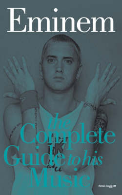 Eminem: Complete Guide to His Music on Paperback by Peter Doggett