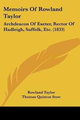 Memoirs Of Rowland Taylor: Archdeacon Of Exeter, Rector Of Hadleigh, Suffolk, Etc. (1833) by Rowland Taylor image