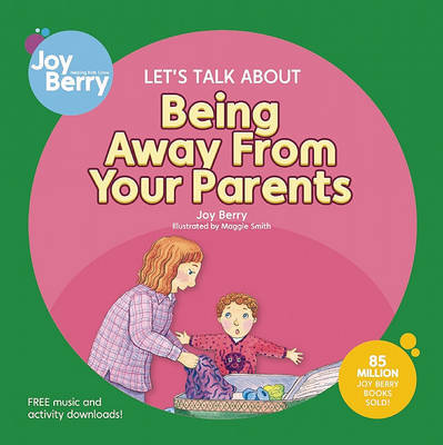Let's Talk About Being Away from Your Parents by Joy Berry image