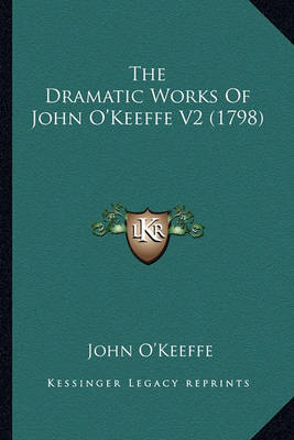 Dramatic Works of John O'Keeffe V2 (1798) image